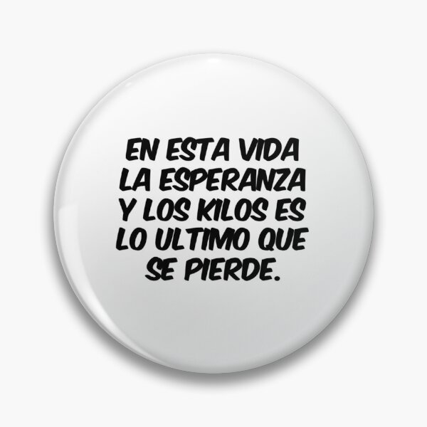 Item preview, En esta vida la esperanza y los kilos es lo ultimo que se pierde designed and sold by Elena's Shop.