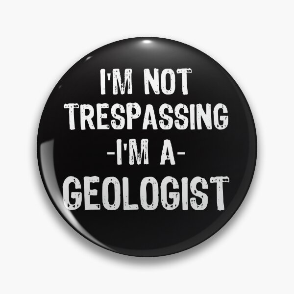 Item preview, I'm not trespassing, I'm a geologist designed and sold by Andrea Lina.
