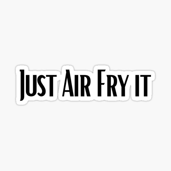 Air Fryer Funny Stickers | Redbubble