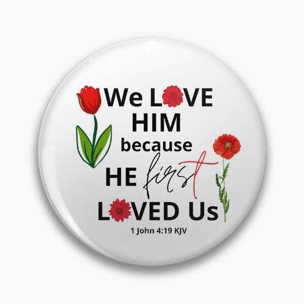 Item preview, 1 John 4:19 - We Love Him Because He First Loved Us designed and sold by Nancyanna.