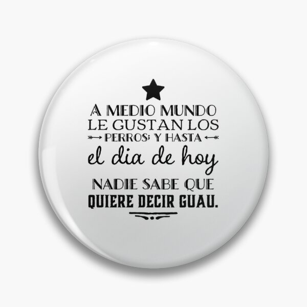 Item preview, A medio mundo le gustan los perros y hasta el dia de hoy nadie sabe que quiere decir guau designed and sold by Elena's Shop.