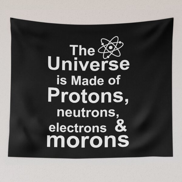 Item preview, The Universe is Made of Protons, neutrons, electrons and morons designed and sold by Andrea Lina.