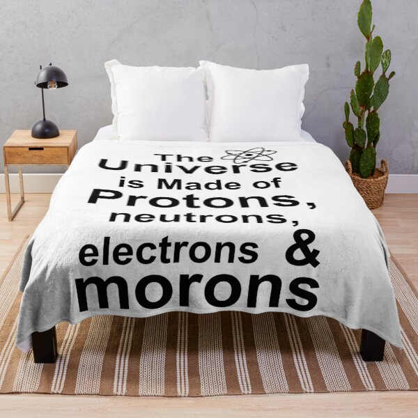 Item preview, The Universe is Made of Protons, neutrons, electrons and morons designed and sold by Andrea Lina.