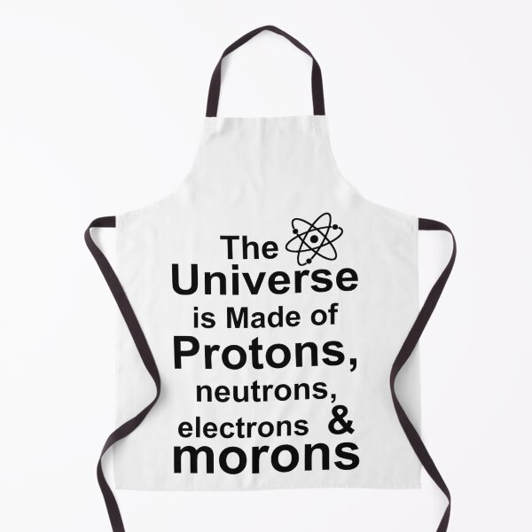 Item preview, The Universe is Made of Protons, neutrons, electrons and morons designed and sold by Andrea Lina.