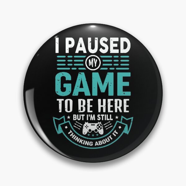 Item preview, I Paused My Game To Be Here But I'm Still Thinking About It designed and sold by HLHStudio.