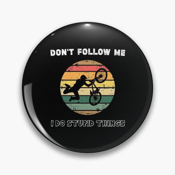 Item preview, Don't Follow Me I Do Stupid Things MTB Funny Mountain Bike, mountain bicycle gift  designed and sold by Essakhi12.