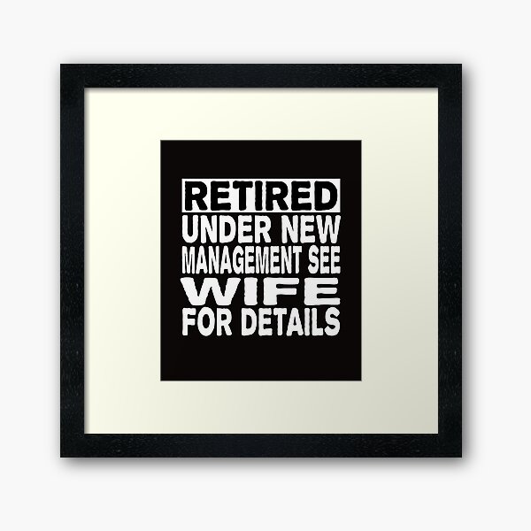 Download Retired Under New Management See Wife For Details Framed ...