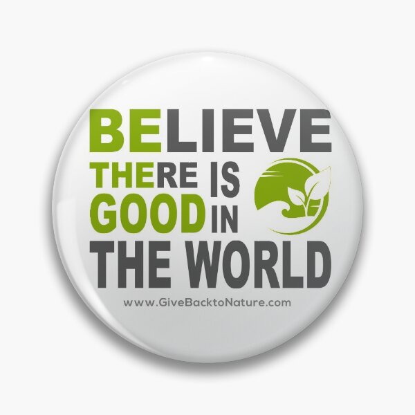 Item preview, Believe there is good in the world designed and sold by Patrick Di Fruscia.
