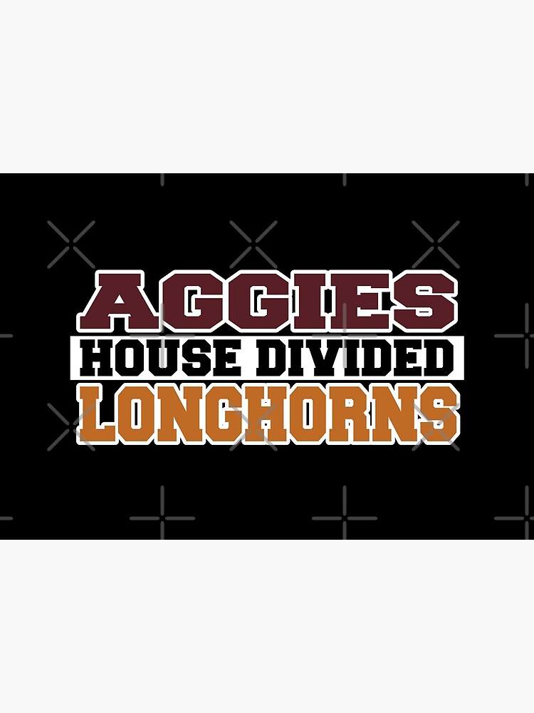 Aggies House Divided Longhorns by Mbranco