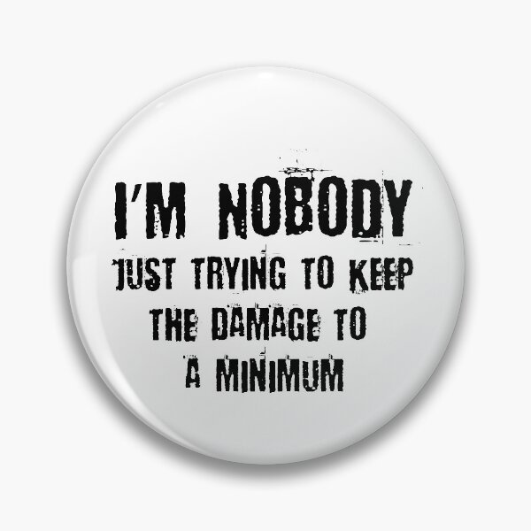 Item preview, I'm Nobody Minimum Damage designed and sold by PEHardy-Designs.