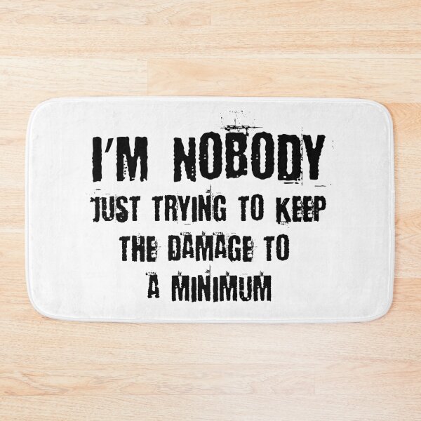 Item preview, I'm Nobody Minimum Damage designed and sold by PEHardy-Designs.