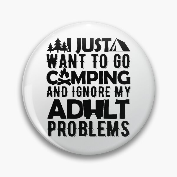 Item preview, I Just Want To Go Camping And Ignore My Adult Problems designed and sold by GravitiTees.