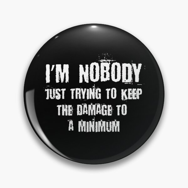 Item preview, I'm Nobody Minimum Damage  designed and sold by PEHardy-Designs.