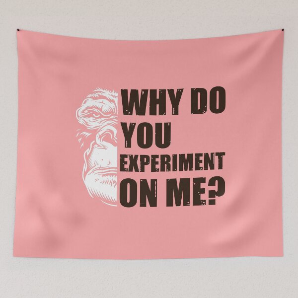 Item preview, Why Do You Experiment On Me?  designed and sold by HappySchnapper.