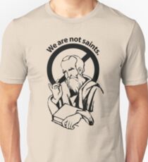 Wir sind keine Heiligen ... Unisex T-Shirt