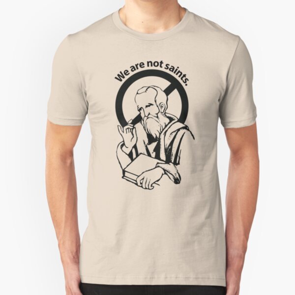 We are not saints... Slim Fit T-Shirt