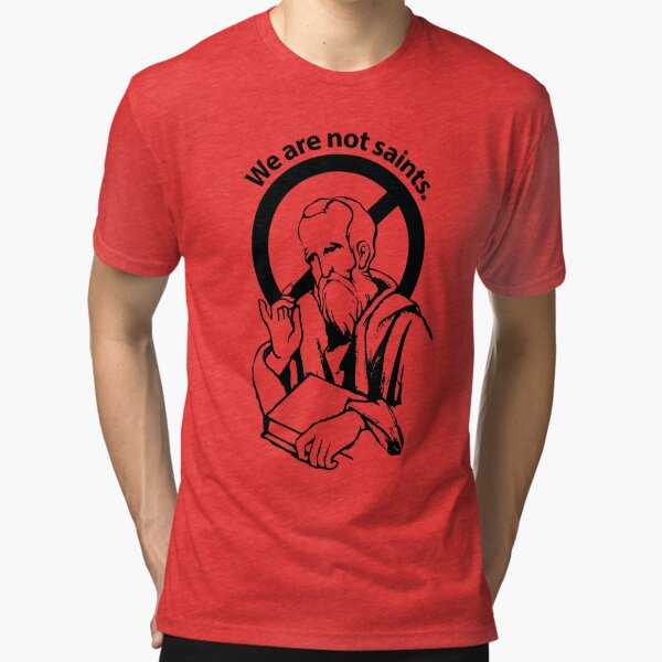 We are not saints Essential T-Shirt for Sale by Simon Kellogg