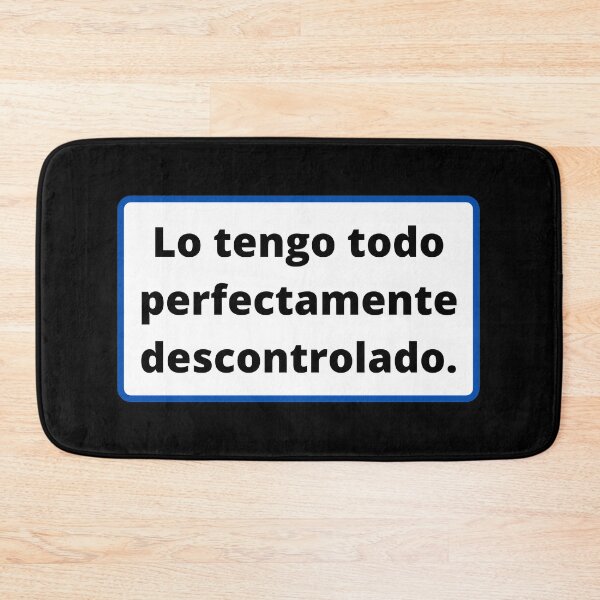 Item preview, I have everything perfectly out of control - Phrase in Spanish designed and sold by My-Queens-Store.