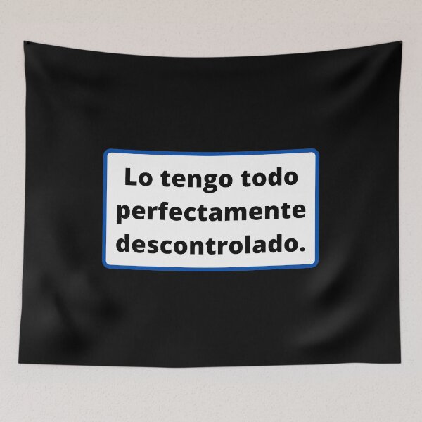 Item preview, I have everything perfectly out of control - Phrase in Spanish designed and sold by My-Queens-Store.