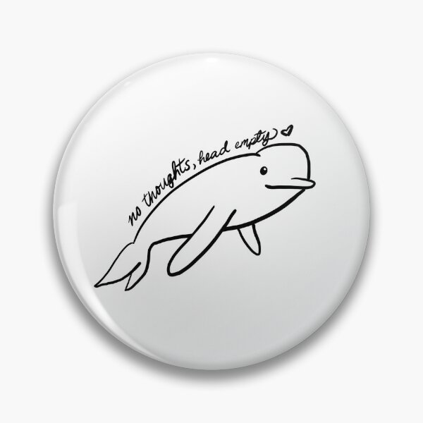 Item preview, No Thoughts, Head Empty Beluga Whale designed and sold by ZoeAdriel.