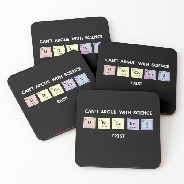 Item preview, Can't argue with science, unicorns exist. Letters used from the periodic table to form an amusing sentence. White letters on black background. designed and sold by eninageonline.