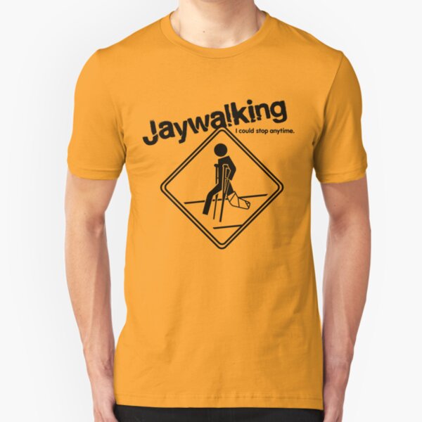 Jaywalking - I could stop anytime... Slim Fit T-Shirt