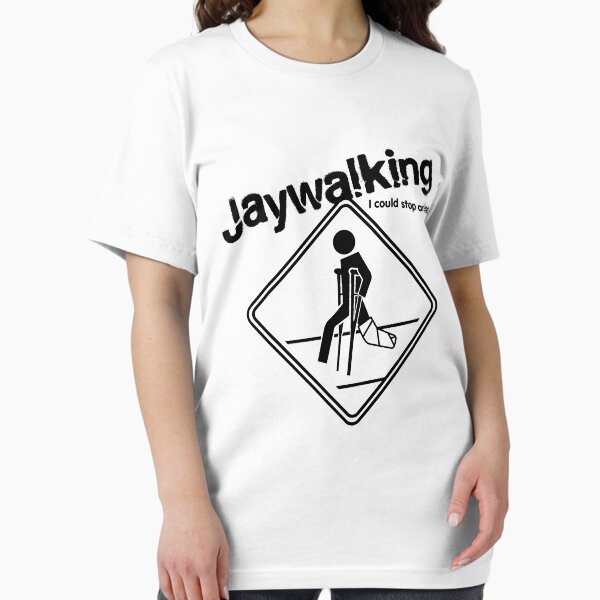 Item preview, Jaywalking - I could stop anytime... designed and sold by Simon Kellogg.