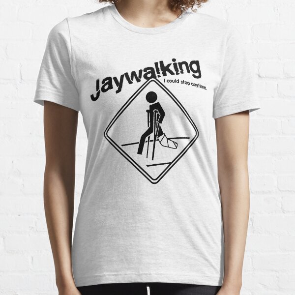 Jaywalking - I could stop anytime... Essential T-Shirt