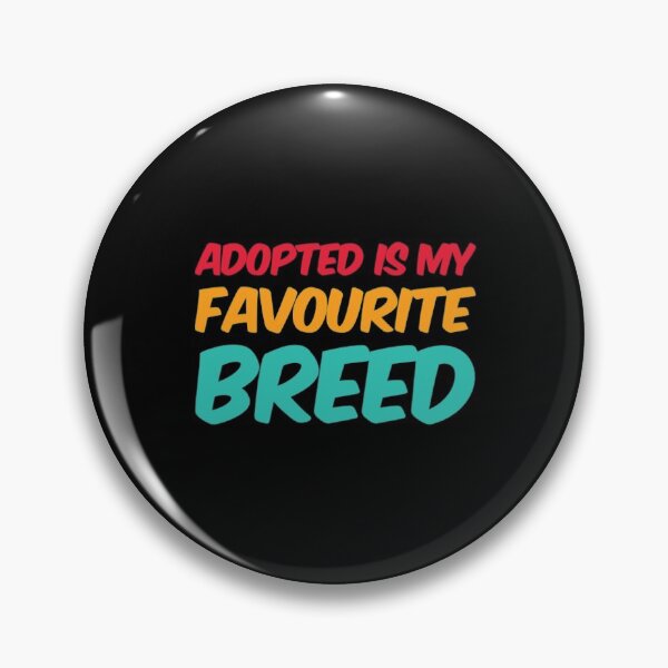 Item preview, Adopted Is My Favorite Breed designed and sold by Artistive.