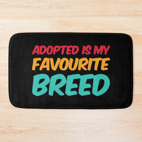 Item preview, Adopted Is My Favorite Breed designed and sold by Artistive.