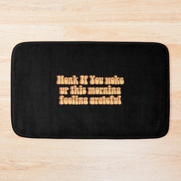 Item preview, honk if you woke up this morning feeling grateful funny designed and sold by happinestSHOP.