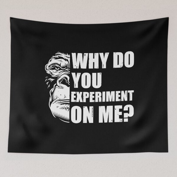Item preview, Why Do You Experiment On Me?  designed and sold by HappySchnapper.