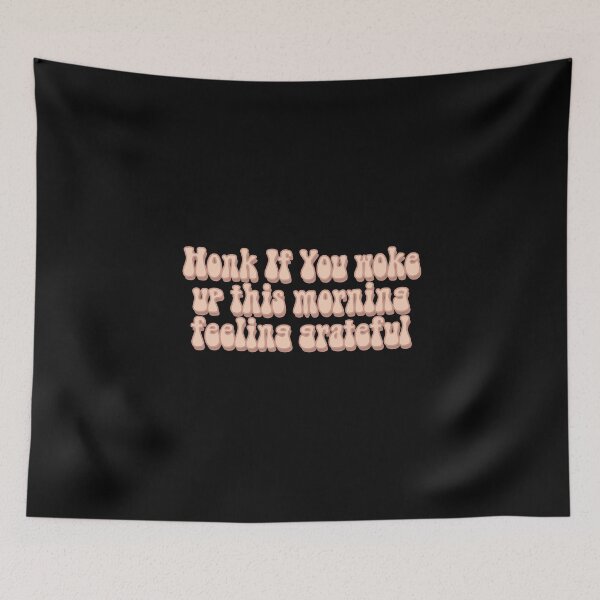 Item preview, honk if you woke up this morning feeling grateful funny designed and sold by happinestSHOP.