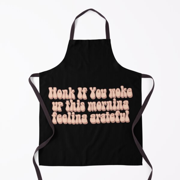 Item preview, honk if you woke up this morning feeling grateful funny designed and sold by happinestSHOP.