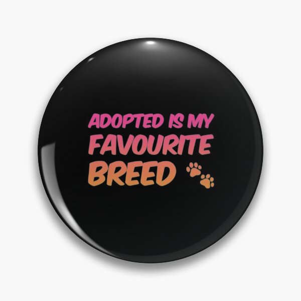 Item preview, Adopted Is My Favorite Breed designed and sold by Artistive.