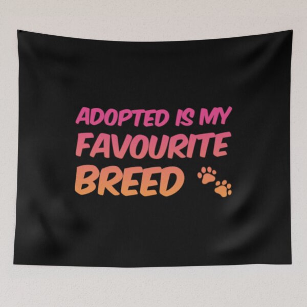 Item preview, Adopted Is My Favorite Breed designed and sold by Artistive.
