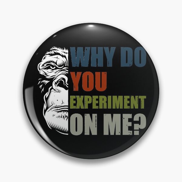 Item preview, Why Do You Experiment On Me?  designed and sold by HappySchnapper.