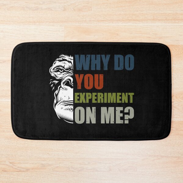 Item preview, Why Do You Experiment On Me? designed and sold by HappySchnapper.