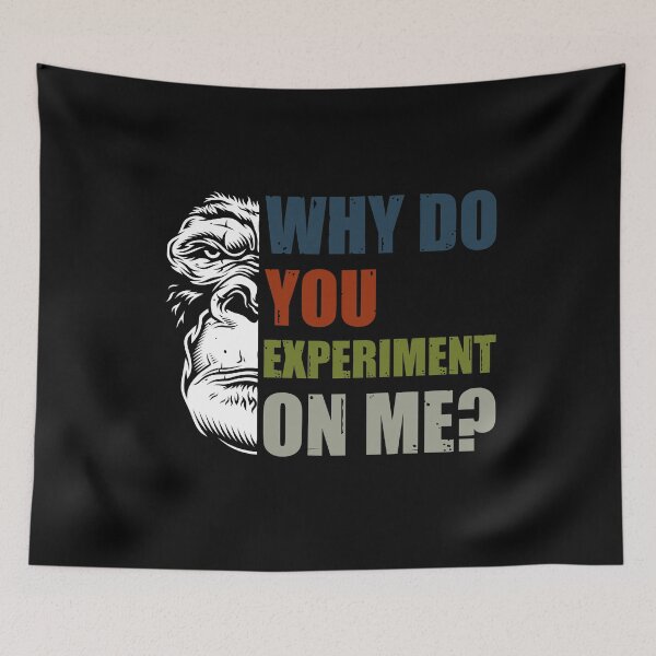 Item preview, Why Do You Experiment On Me?  designed and sold by HappySchnapper.