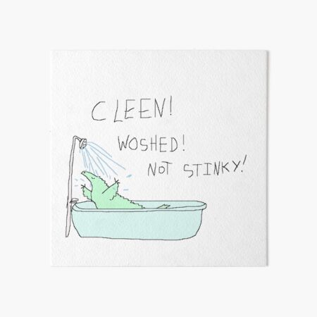 Clean! Washed! Not stinky! Art Board Print