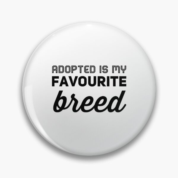 Item preview, Adopted Is My Favorite Breed designed and sold by Artistive.