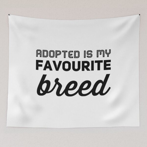Item preview, Adopted Is My Favorite Breed designed and sold by Artistive.