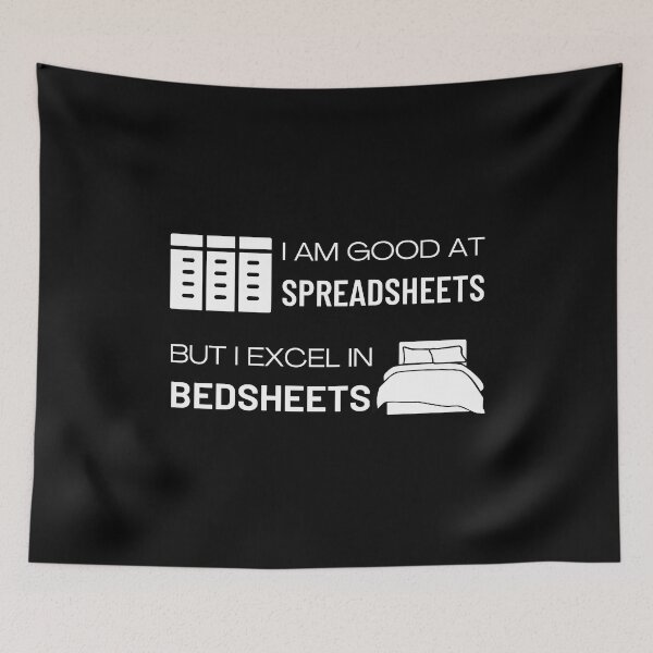 Item preview, I am good at spreadsheets but I excel in bedsheets designed and sold by GraphicTeesSuck.