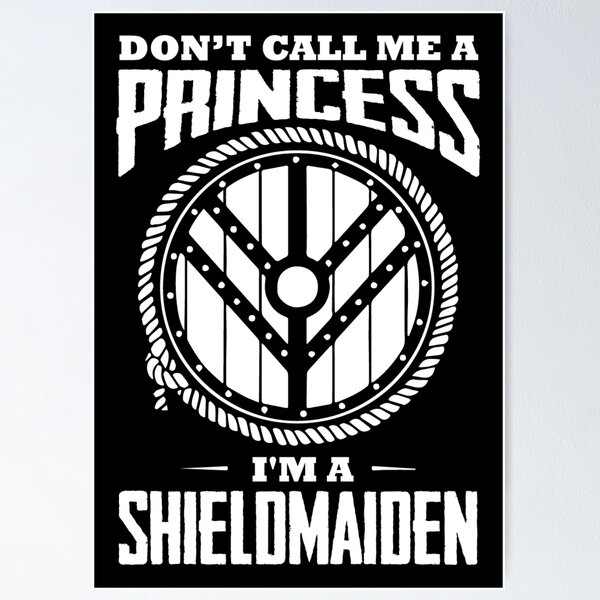 Don't Call Me Princess I'm A Shieldmaiden Digital Art by Lagertha