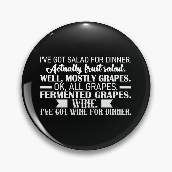 Item preview, I’ve got salad for dinner. Actually fruit salad. OK, all grapes. Fermented grapes. Wine. I've got wine for dinner. designed and sold by wesco.