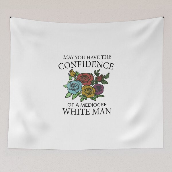 Item preview, May You Have the Confidence of a Mediocre White Man - Funny Feminist Gift with Flower for Women - feminist quotes designed and sold by soufiane06.