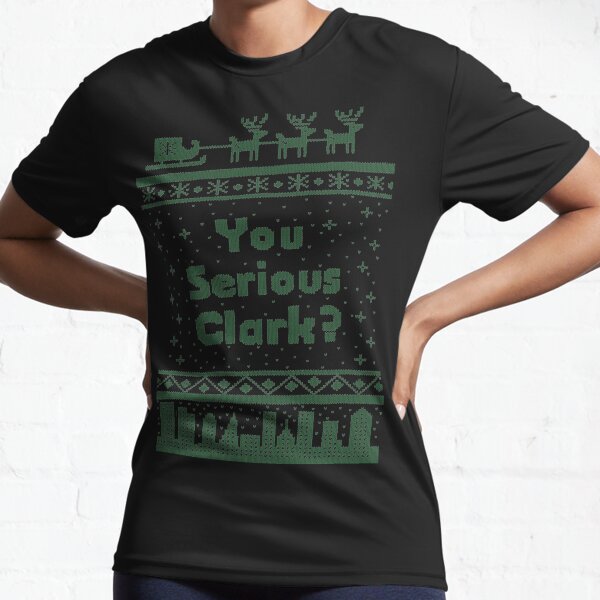 You Serious Clark? Cousin Eddie Christmas Vacation Active T-Shirt