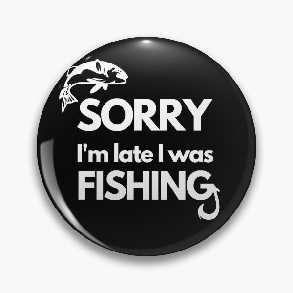 Item preview, Sorry I'm Late I Was Fishing, Fishing quotes hhh, Gift designed and sold by GionaSophia.