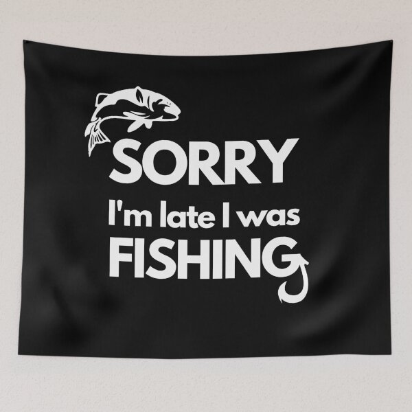 Item preview, Sorry I'm Late I Was Fishing, Fishing quotes hhh, Gift designed and sold by GionaSophia.