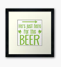 He's just here for the beer! with arrow right Framed Print